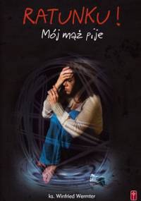 Ratunku! Mój mąż pije - Winfried Wermter