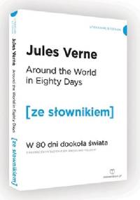 Around the World in Eighty Days. W 80 dni dookoła świata z podręcznym słownikiem angielsko-polskim