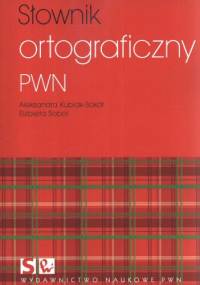 Słownik ortograficzny PWN - Aleksandra Kubiak-Sokół, Elżbieta Sobol
