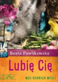 Lubię Cię - Beata Pawlikowska
