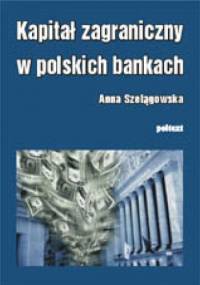 Kapitał zagraniczny w polskich bankach - Anna Szelągowska