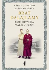 Brat Dalajlamy. Moja historia walki o Tybet - Anne Thurston, Gjalo Thondup