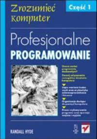 Profesjonalne programowanie. Część 1. Zrozumieć komputer - Randall Hyde