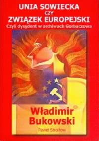Unia Sowiecka czy Związek Europejski - Władimir Bukowski