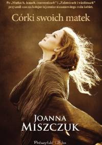Córki swoich matek - Joanna Miszczuk