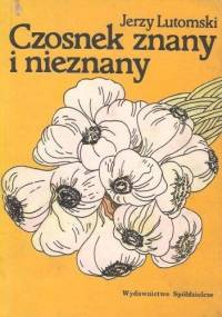 Czosnek znany i nieznany - Jerzy Lutomski