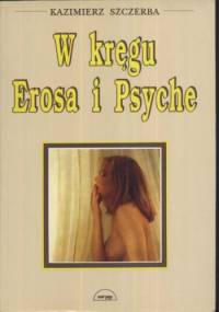 W kręgu Erosa i Psyche - Kazimierz Szczerba