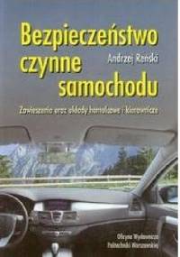 Bezpieczeństwo czynne samochodu : zawieszenia oraz układy hamulcowe i kierownicze - Andrzej Reński