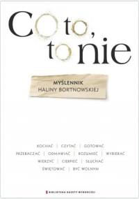 Co to, to nie. Myślennik Haliny Bortnowskiej - Halina Bortnowska