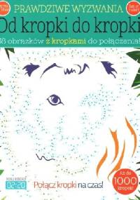 Prawdziwe wyzwania: Od kropki do kropki - praca zbiorowa