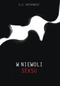 W niewoli seksu - K. S. Rutkowski