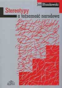 Stereotypy a tożsamość narodowa - Jan Błuszkowski