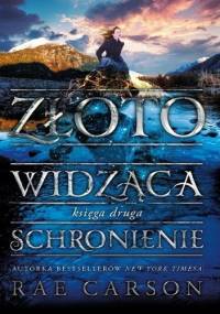 Złotowidząca. Schronienie - Rae Carson