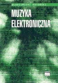 Muzyka elektroniczna - Włodzimierz Kotoński