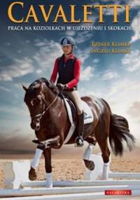 Cavaletti. Praca na koziołkach w ujeżdżeniu i w skokach - Ingrid Klimke, Reiner Klimke