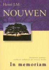 In memoriam. Zachować pamięć. Osobiste refleksje po stracie matki - Henri J. M. Nouwen
