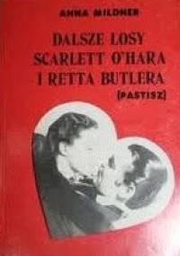 Dalsze losy Scarlett O'Hara i Retta Butlera - Anna Mildner