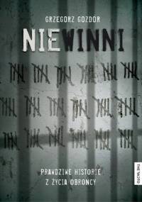 Niewinni. Prawdziwe historie z życia obrońcy - Grzegorz Gozdór