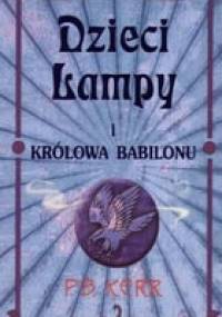 Dzieci lampy i królowa Babilonu - Philip Kerr