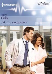 Jak mu się oprzeć? - Lucy Clark