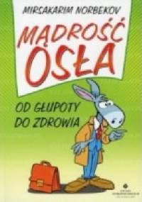 Mądrość osła. Od głupoty do zdrowia - Dr Norbekov Mirsakarim