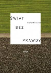 Świat bez prawdy - Michał Fostowicz