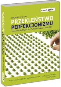 Przekleństwo perfekcjonizmu. Dlaczego idealnie nie zawsze oznacza najlepiej - Malwina Huńczak