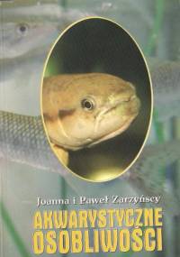 Akwarystyczne osobliwości - Joanna Zarzyńska, Paweł Zarzyński