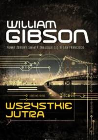 Wszystkie jutra - William Gibson