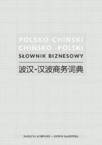 Polsko-chiński i chińsko-polski słownik biznesowy - Marlena Achinger, Antoni Radziwiłł