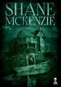 Dom nieskończoności - Shane McKenzie