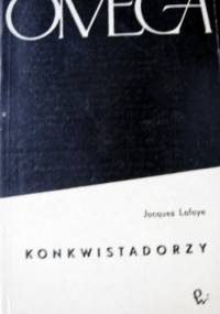 Konkwistadorzy - Jacques Lafaye