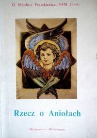 Rzecz o Aniołach - o. Melchior Fryszkiewicz