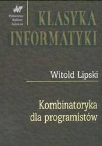 Kombinatoryka dla programistów. Klasyka informatyki - Witold Lipski
