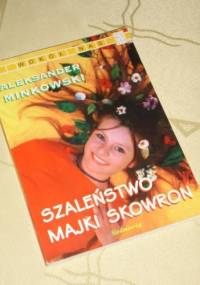 Szaleństwo Majki Skowron - Aleksander Minkowski