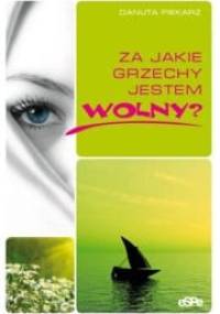 Za jakie grzechy jestem wolny? - Danuta Piekarz