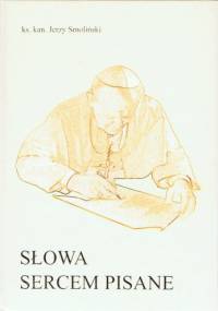Słowa sercem pisane - ks. kan. Jerzy Smoliński