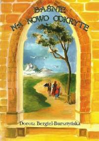 Baśnie na nowo odkryte - Dorota Bergiel-Bursztyńska