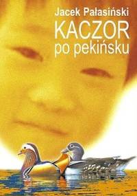 Kaczor po pekińsku - Jacek Pałasiński