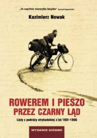 Rowerem i pieszo przez Czarny Ląd. Listy z podróży afrykańskiej z lat 1931-1936 - Kazimierz Nowak