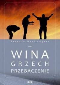 Wina, grzech, przebaczenie - Bernard Marliangeas