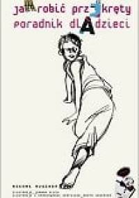 Jak robić przekręty? Poradnik dla dzieci - Michał Rusinek