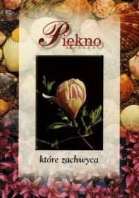 Piękno, które zachwyca - praca zbiorowa