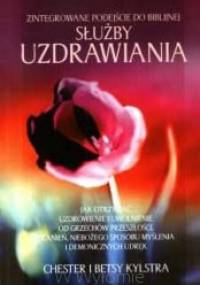 Zintegrowane podejście do biblijnej służby uzdrawiania - Chester i Betsy Kylstra
