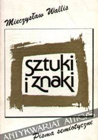 Sztuki i znaki. Pisma semiotyczne - Mieczysław Wallis