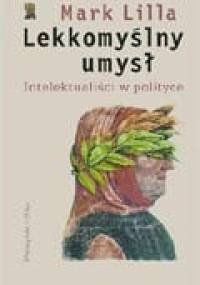 Lekkomyślny umysł. - Mark Lilla