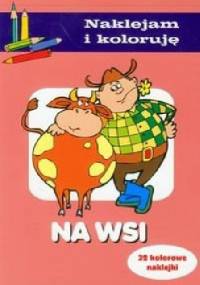 Na wsi. Naklejam i koloruję - Anna Wiśniewska