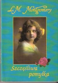 Szczęśliwa pomyłka - Lucy Maud Montgomery