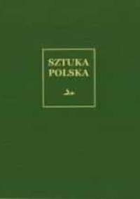 Sztuka polska.Tom 2. Gotyk - Katarzyna Zalewska-Lorkiewicz, Szczęsny Skibiński