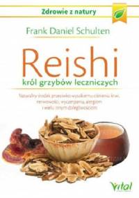 Reishi. Król grzybów leczniczych - Frank Daniel Schulten